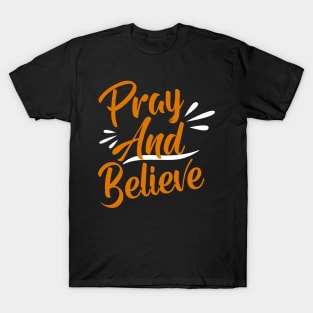 Pray And Believe T-Shirt